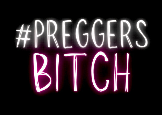 # Preggers Bitch - Greeting Card