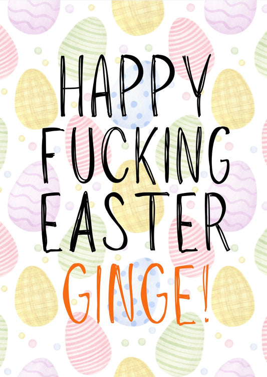 Happy Fucking Easter Ginge - Greeting Card