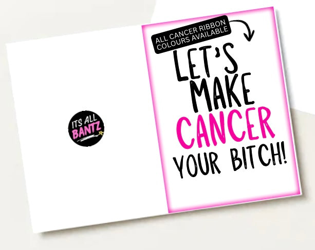 Make Cancer Your Bitch -  Greeting Card