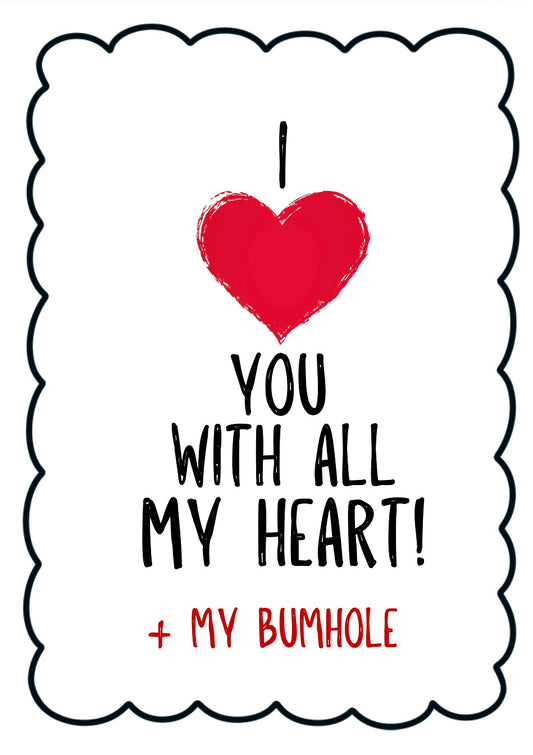 All My Heart and Bumhole - Greeting Card