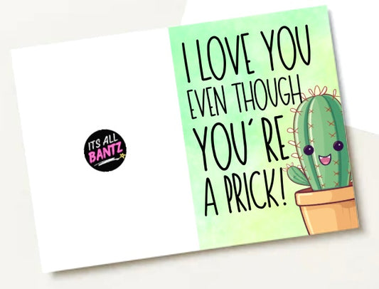 You’re A Prick -  Greeting Card