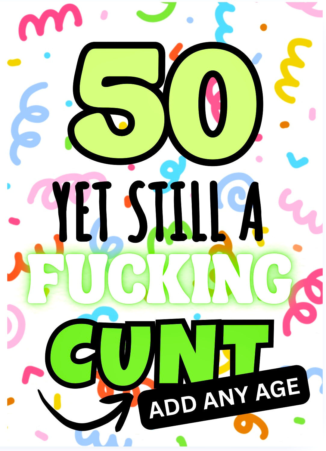 Still A Fucking Cunt -  Birthday Card