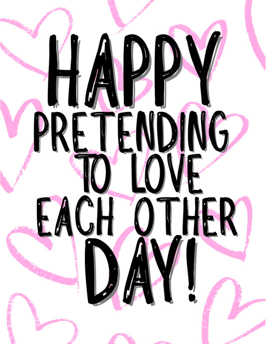 Pretending To Love Each Other Day - Greeting Card