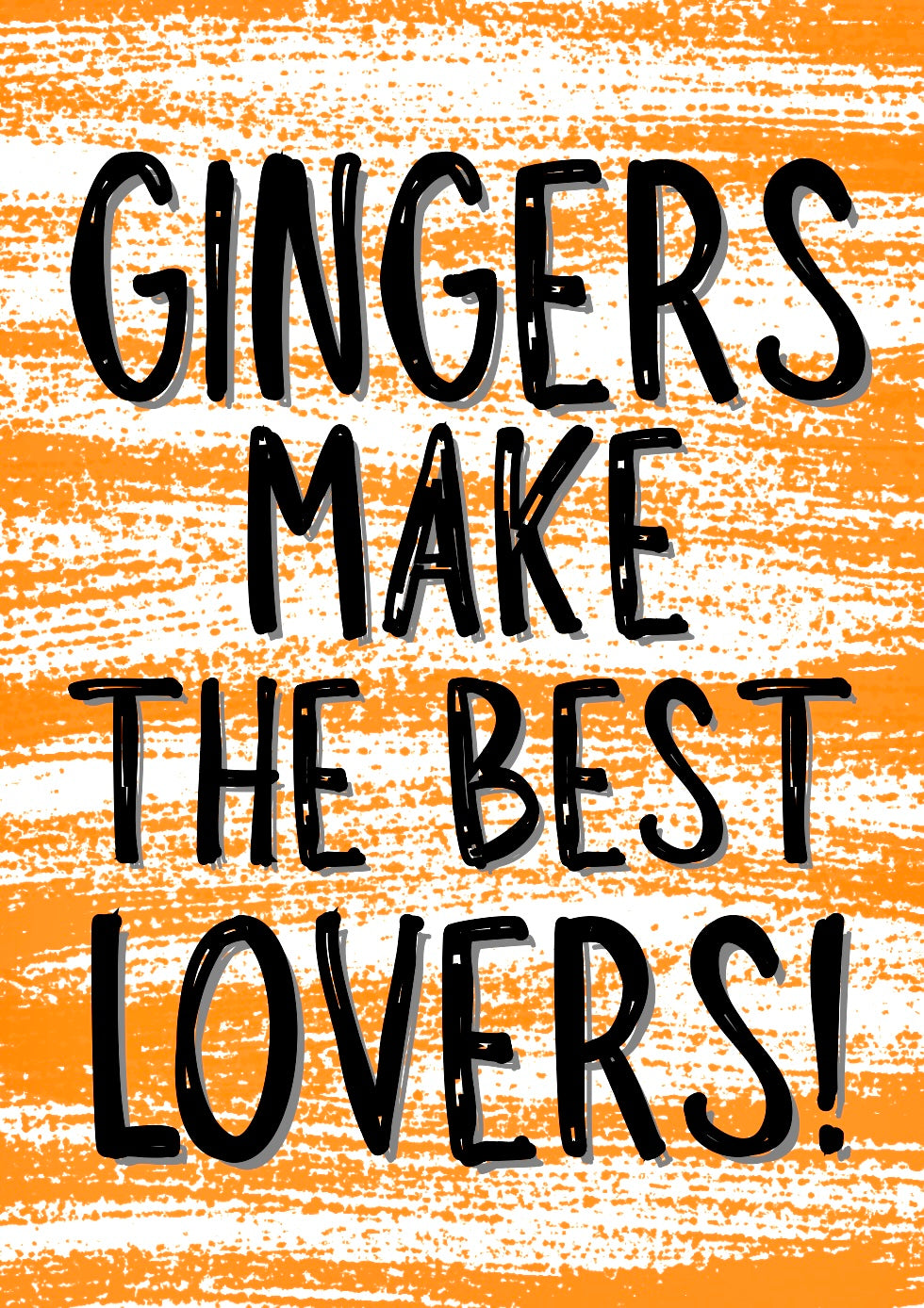 Gingers Make The Best Lovers - Greeting Card