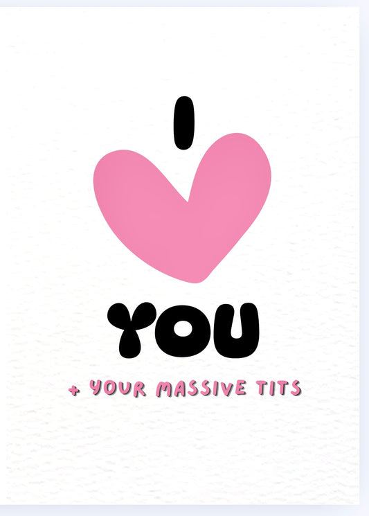I Love You Massive Tits - Card