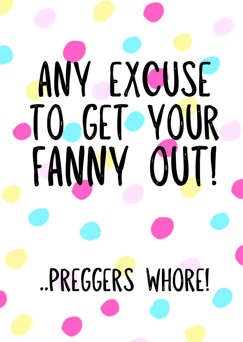 Any Excuse Fanny Out -  Greeting Card