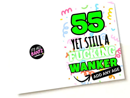 Still A Fucking Wanker -  Birthday Card