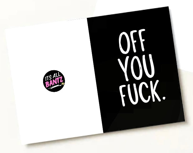 Off You Fuck -  Greeting Card