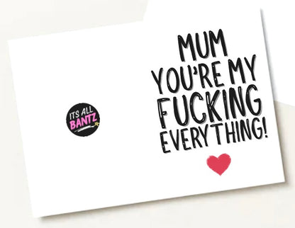 Mum My Everything - Greeting Card