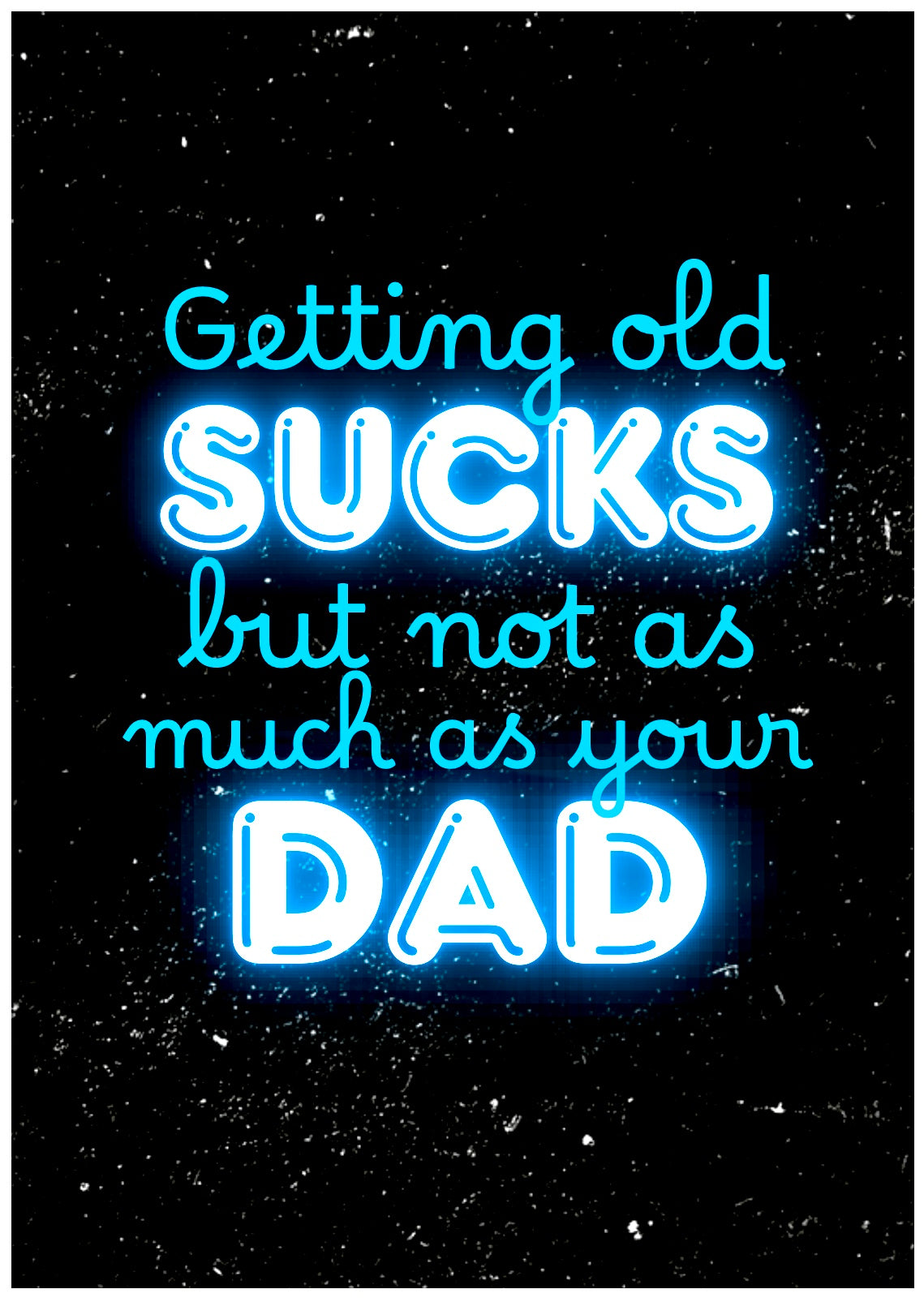 Not As Much As Your Dad -  Birthday Card