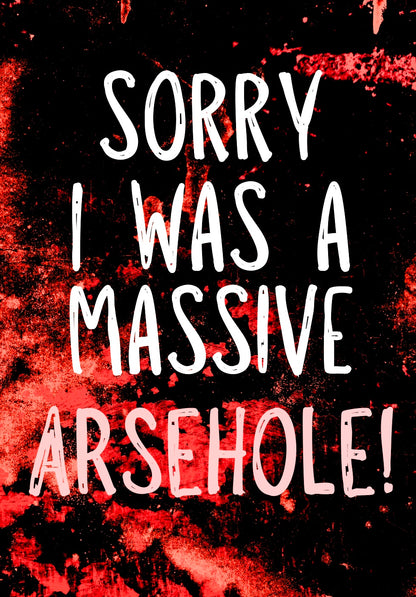 Sorry, Massive Arsehole -  Greeting Card