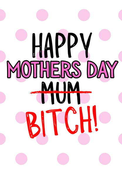 Mothers Day Bitch - Greeting Card