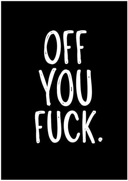 Off You Fuck -  Greeting Card