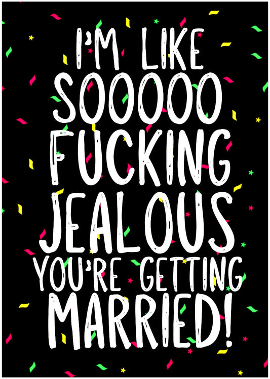 So Jealous You’re Engaged -  Greeting Card