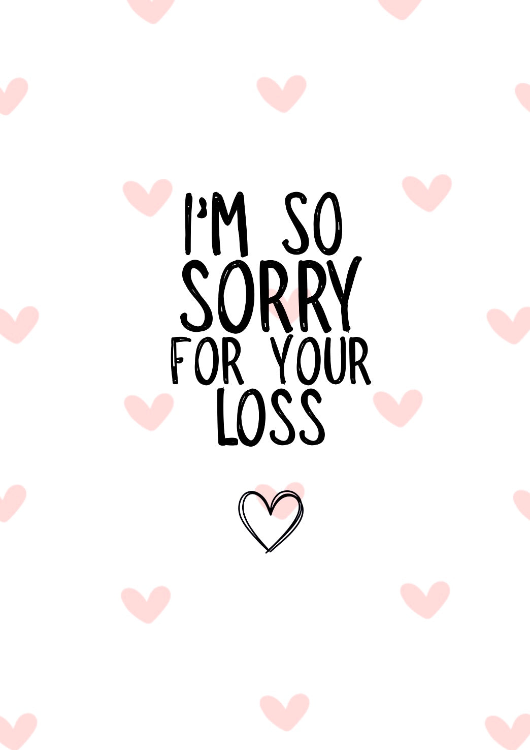 I Am So Sorry For Your Loss -  Greeting Card