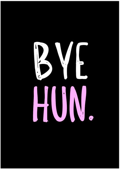Bye Hun -  Greeting Card