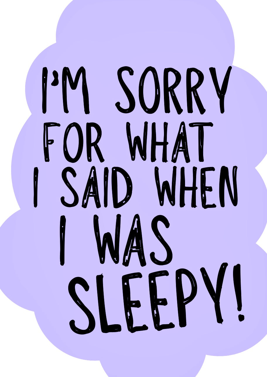 I Was Sleepy -  Greeting Card