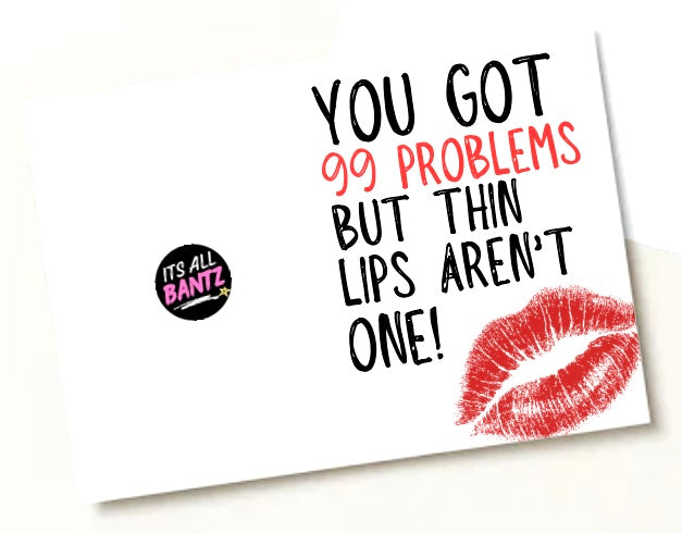 Thin Lips Isn’t One -  Greeting Card
