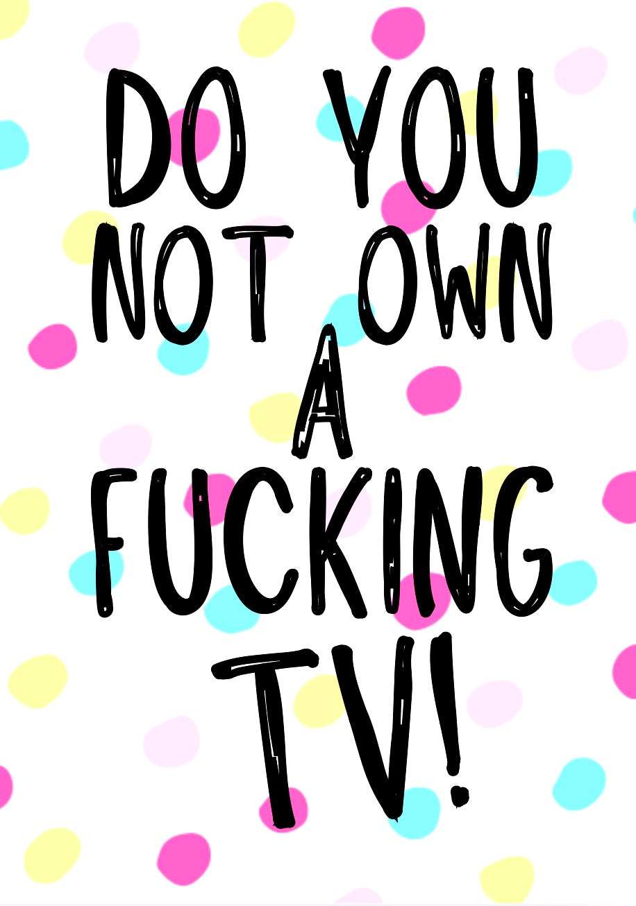 Own A TV -  Greeting Card