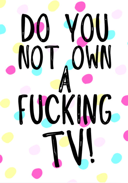 Own A TV -  Greeting Card