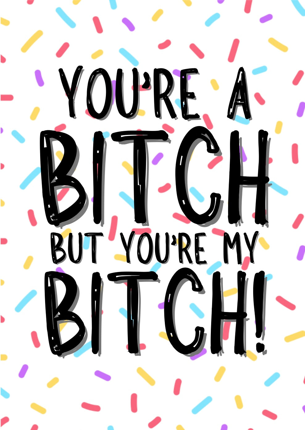 My Bitch - Greeting Card