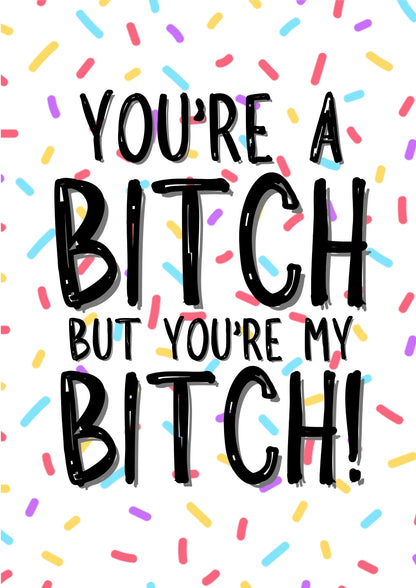 My Bitch - Greeting Card