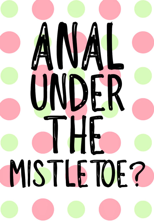 Anal Under Mistletoe -  Greeting Card