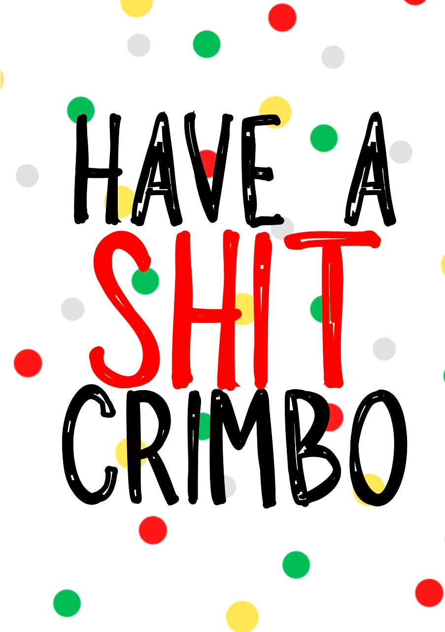 Have A Shit Crimbo -  Greeting Card