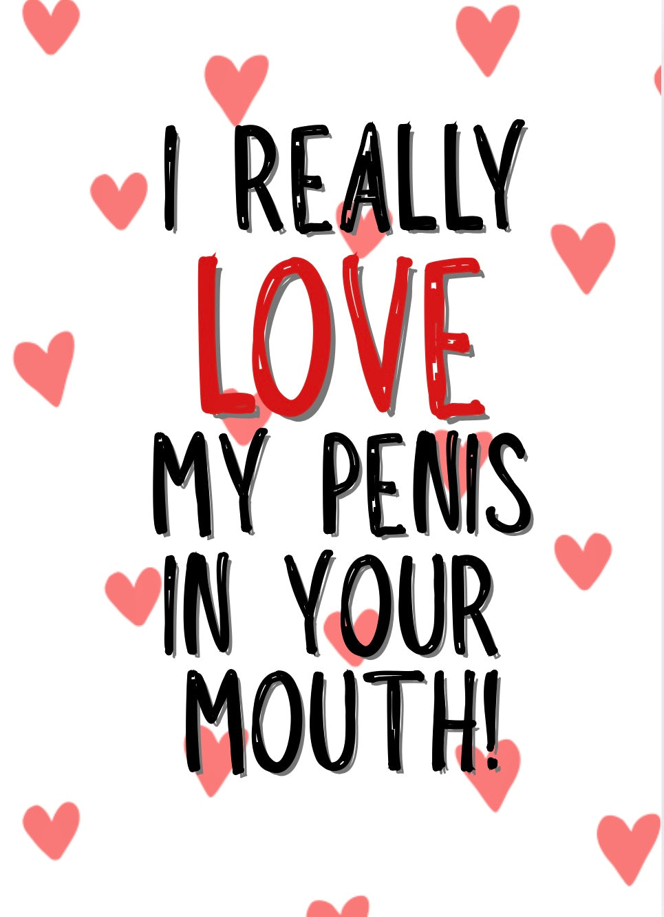 Love My Penis In Your Mouth - Greeting Card