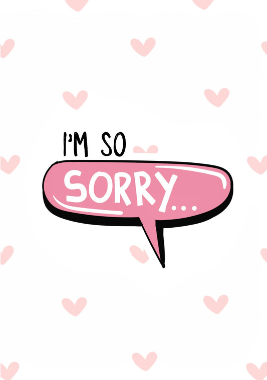 I’m So Sorry -  Greeting Card
