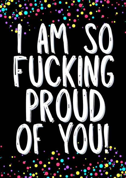 So Fucking Proud -  Greeting Card
