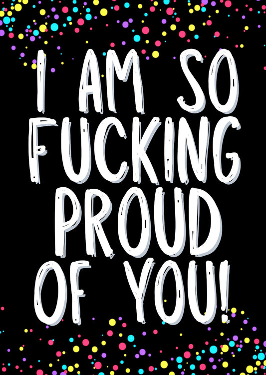 So Fucking Proud -  Greeting Card