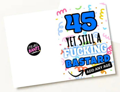 Still A Fucking Bastard -  Birthday Card