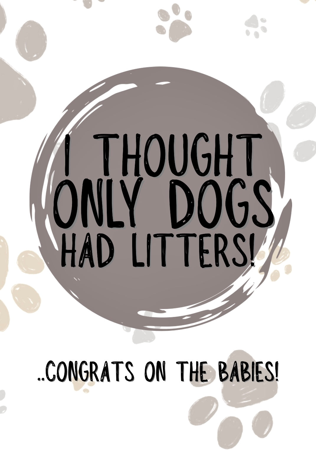 Congrats On Litter -  Greeting Card