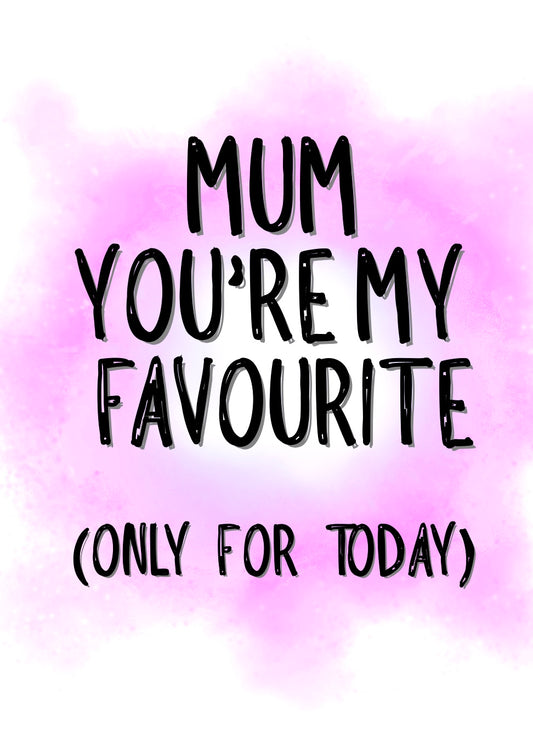 Mum My Favourite - Greeting Card