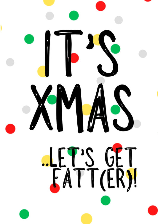 Let’s Get Fatter -  Greeting Card