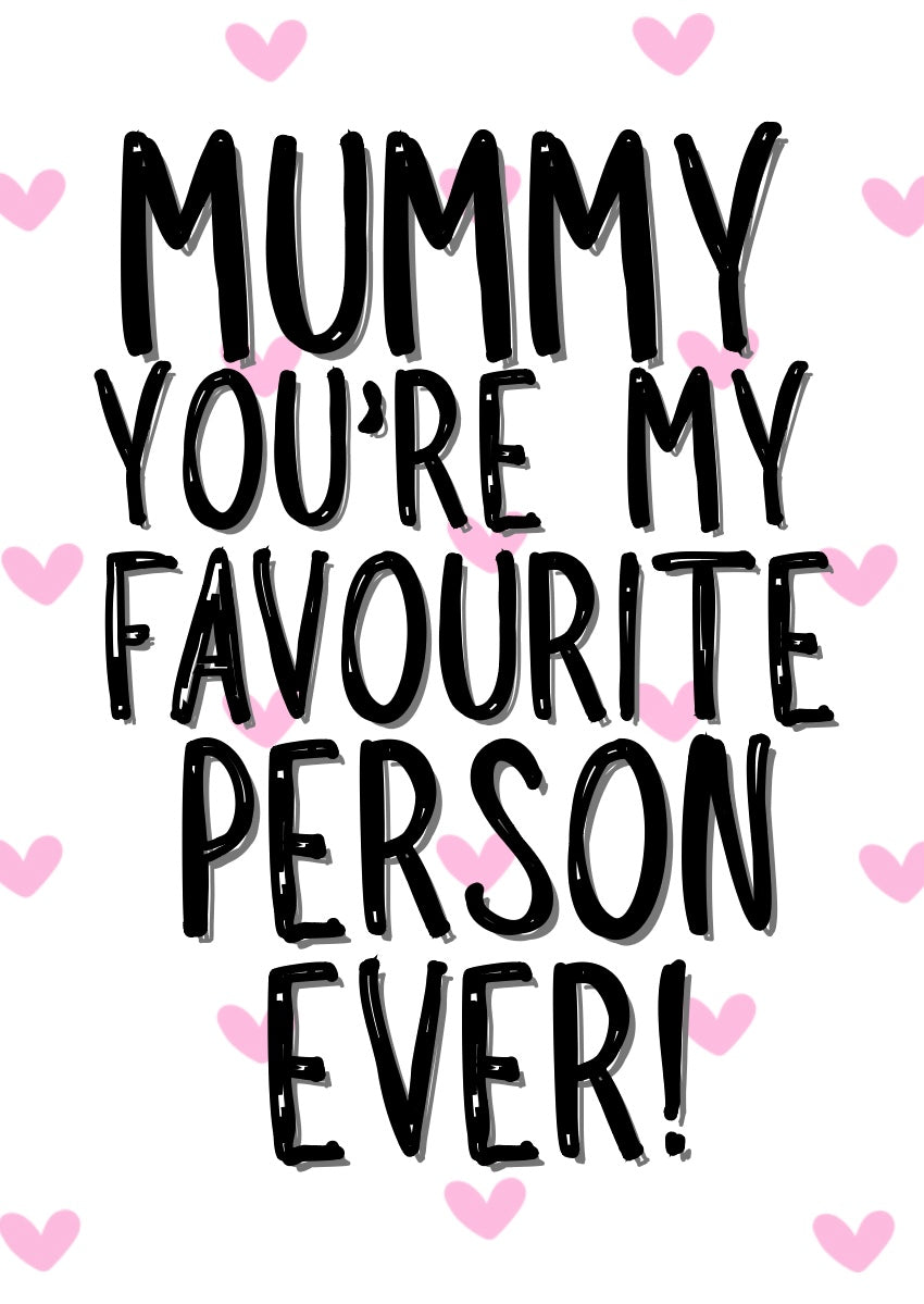 Mummy My Favourite - Greeting Card