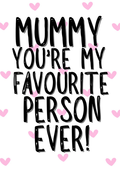 Mummy My Favourite - Greeting Card