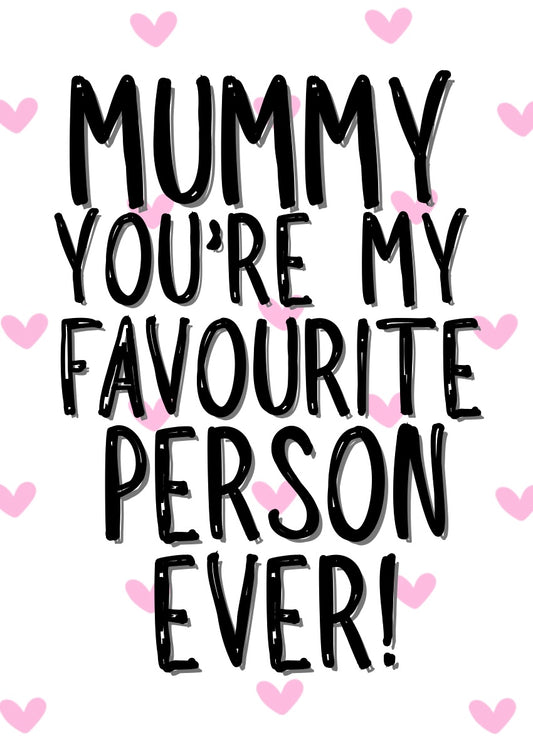 Mummy My Favourite - Greeting Card