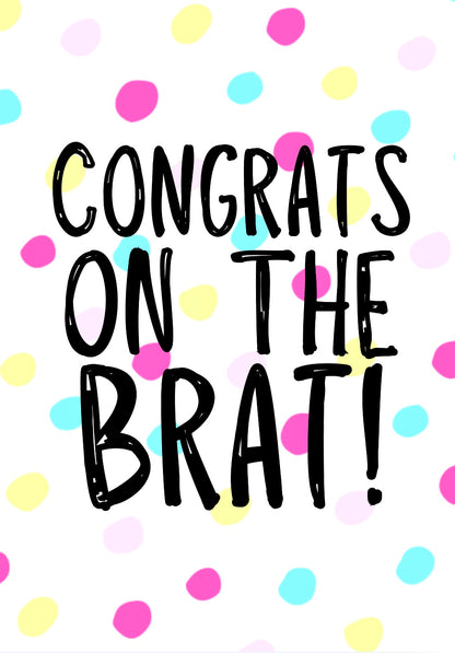 Congrats On The Brat -  Greeting Card