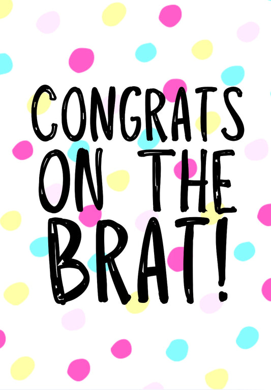 Congrats On The Brat -  Greeting Card
