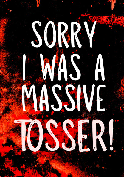 Sorry, Massive Tosser -  Greeting Card