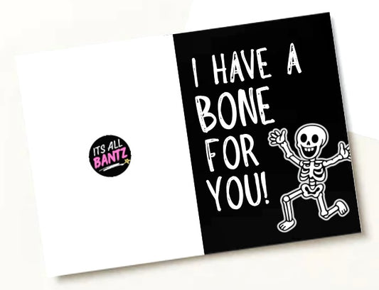 I Have A Bone For You - Greeting Card