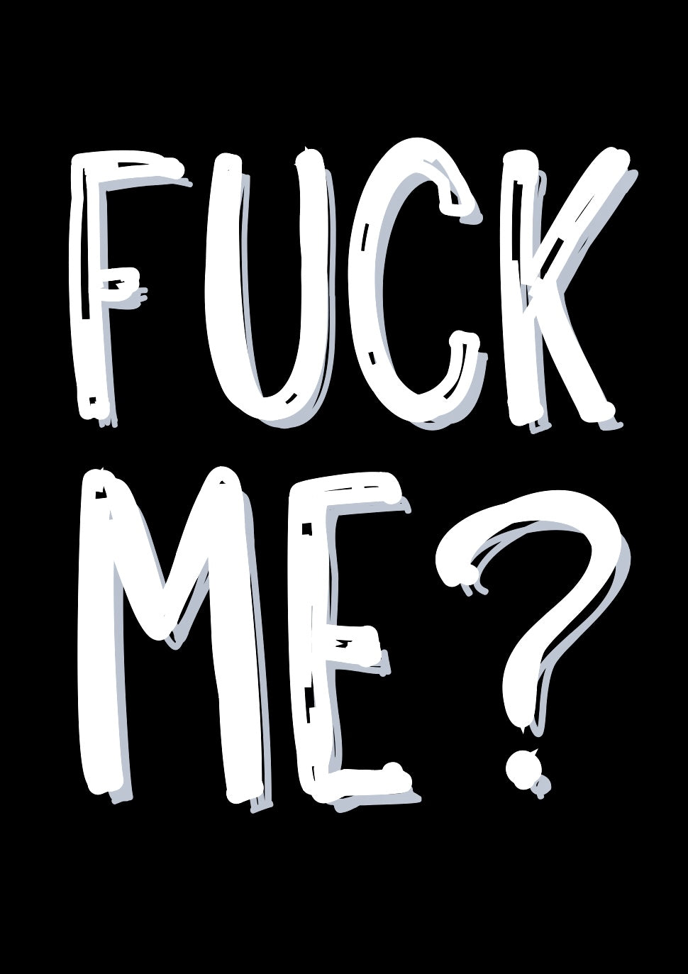 Fuck Me? - Greeting Card