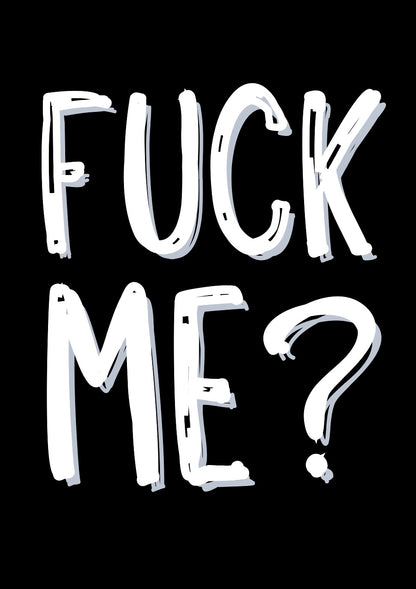 Fuck Me? - Greeting Card
