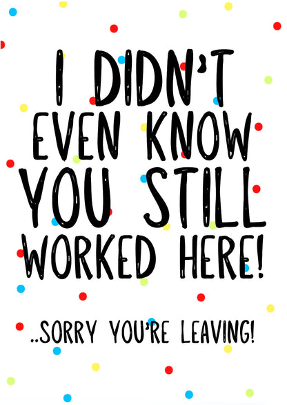 Didn’t Know You Worked Here -  Greeting Card