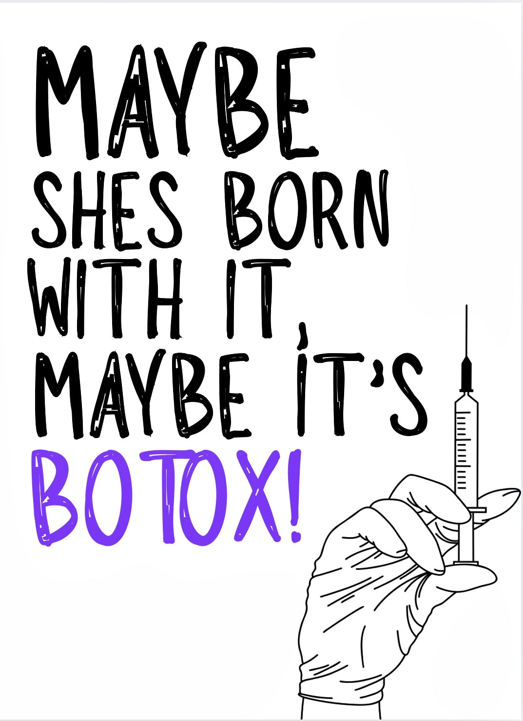 Maybe It’s Botox -  Greeting Card