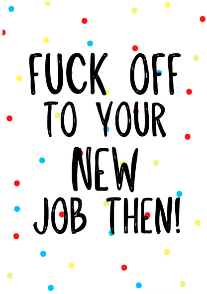 Fuck Off To New Job -  Greeting Card