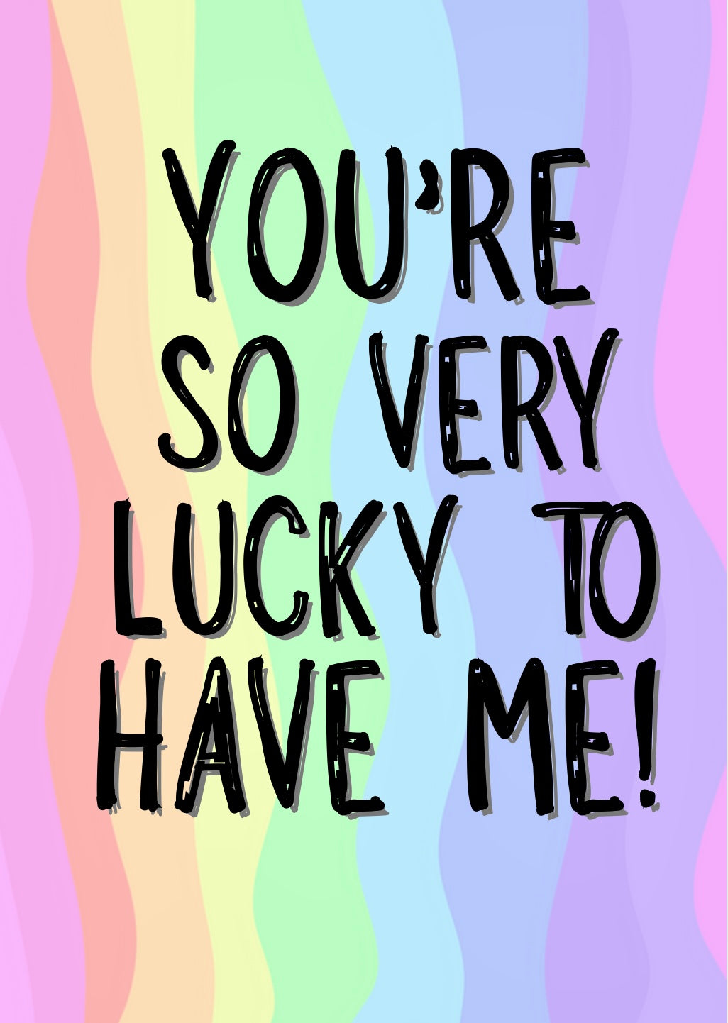 Lucky To Have Me - Greeting Card