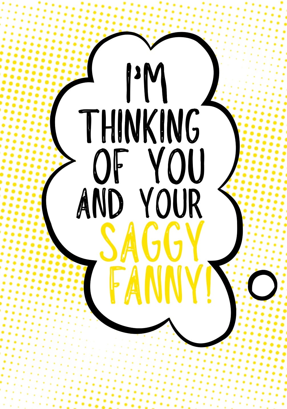 Thinking Of Your Saggy Fanny - Greeting Card